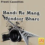 Bandi Re Mang Sindoor Bharo songs mp3