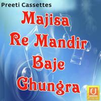Majisa Re Mandir Baje Ghungra songs mp3