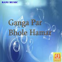 Ganga Par Bhole Hamar songs mp3
