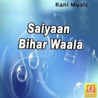Saiyaan Bihar Waala songs mp3