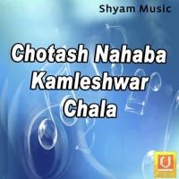 Chotash Nahaba Kamleshwar Chala songs mp3