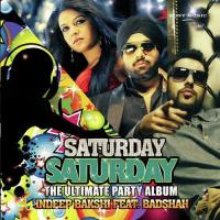 Saturday Saturday Indeep Bakshi,Ft. Badshah Song Download Mp3