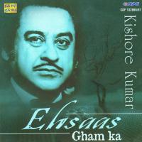 Ehsaas Gham Ka - Kishore Kumar - Vol 1 songs mp3