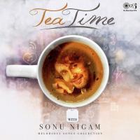 Tea Time with Sonu Nigam songs mp3