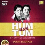 Hum Aur Tum - Hit Duets Of Lata-Kishore - Dekha Ek Khwab songs mp3
