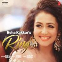 Ring Neha Kakkar Song Download Mp3