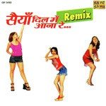 Saiyyan Dil Mein Aana Re - Remix songs mp3