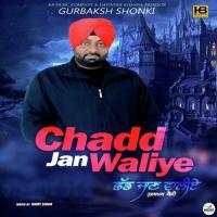 Chadd Jan Waliye Gurbaksh Shonki Song Download Mp3