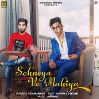 Sohneya Ve Mahiya Ronak Singh,Deepak,Kappu Song Download Mp3