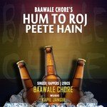 Hum To Roj Peete Hain Baawale Chore Song Download Mp3