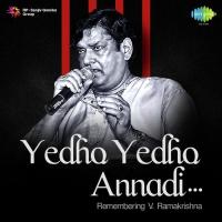Yedho Yedho Annadi - Remembering V. Ramakrishna songs mp3