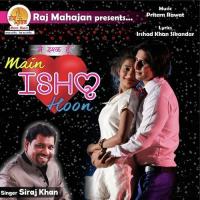 Main Ishq Hoon Siraj Khan Song Download Mp3