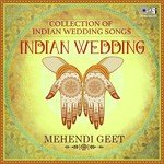 Indian Wedding - Collection Of Indian Wedding Songs Mehendi Geet songs mp3