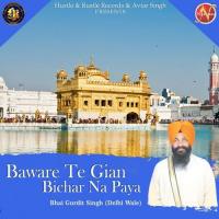 Baware Te Gian Bichar Na Paya Bhai Gurdit Singh Delhi Wale Song Download Mp3