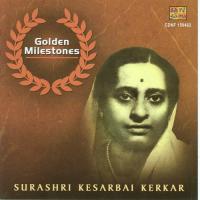 Golden Milestones - Surasree Kesarbai Kerkar songs mp3