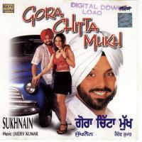 Gora Chitta Muku - Sukhain songs mp3