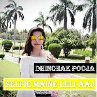 Selfie Maine Leli Aaj Dhinchak Pooja Song Download Mp3