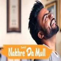 Nakhre Da Mull Sarthi K Song Download Mp3