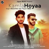 Kamla Hoyaa Bilawal Khan Jalo,Rebel Song Download Mp3