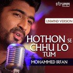 Hothon Se Chhu Lo Tum - Unwind Version Mohammed Irfan Song Download Mp3