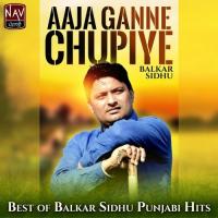 Aaja Ganne Chupiye - Best of Balkar Sidhu Punjabi Hits songs mp3