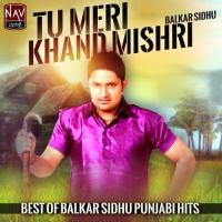 Tu Meri Khand Mishri - Best of Balkar Sidhu Punjabi Hits songs mp3