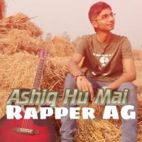 Ashiq Hu Mai Rapper AG Song Download Mp3