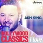 Bollywood Classics I Love - Ash King songs mp3
