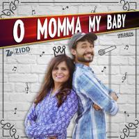 O Momma My Baby Mohit Gaur Song Download Mp3