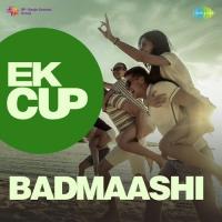 Ek Cup Badmaashi songs mp3
