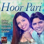 Hoor Pari Manjinder Gulshan,Balkar Ankhila Song Download Mp3
