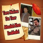 Tere Naina De Teer Attaullah Khan Essakhailvi Song Download Mp3