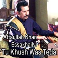 Tu Khush Was Teda Attaullah Khan Essakhailvi Song Download Mp3