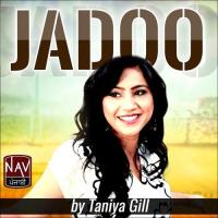 Jadoo Taniya Gill Song Download Mp3