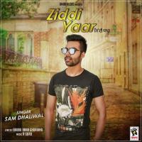 Ziddi Yaar Sam Dhaliwal Song Download Mp3