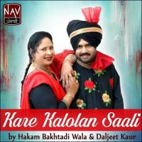 Kare Kalolan Saali Daljeet Kaur,Hakam Bakhtadi Wala Song Download Mp3
