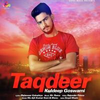 Taqdeer Kuldeep Goswami Song Download Mp3