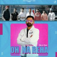 Oh Na Reha Inder Gill Song Download Mp3