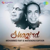 Shagird - Mohammed Rafi and Mahendra Kapoor songs mp3