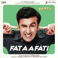Fataafati (From "Barfi!") Pritam Chakraborty,Ranbir Kapoor Song Download Mp3