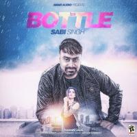 Bottle Sabi Singh Song Download Mp3