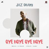 Oye Hoye Oye Hoye Jaz Dhami Song Download Mp3