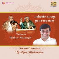 Whistel Away Your Worries - Tribute To Mellisai Mannargal - Y. Gee Mahendra songs mp3