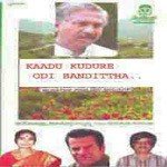Kaadu Kudure Odi Banditha songs mp3