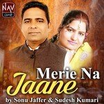 Merie Na Jaane Sudesh Kumari,Sonu Jaffer Song Download Mp3