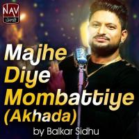 Maje Diye Mombattiye Akhada Balkar Sidhu,Jaspal Jassi Song Download Mp3