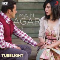 Main Agar (From "Tubelight") Pritam Chakraborty,Atif Aslam Song Download Mp3
