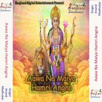 Bhawani Maiya Sunla Pukar Madhukar Song Download Mp3