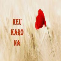 Keu Karo Na songs mp3