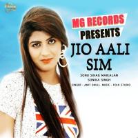 Jio Aali Sim Amit Dhull,Sonika Singh,Sonu Sihag Maikalan Song Download Mp3